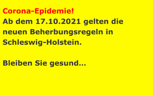 Corona-Epidemie!Ab dem 17.10.2021 gelten die neuen Beherbungsregeln in Schleswig-Holstein.  Bleiben Sie gesund…